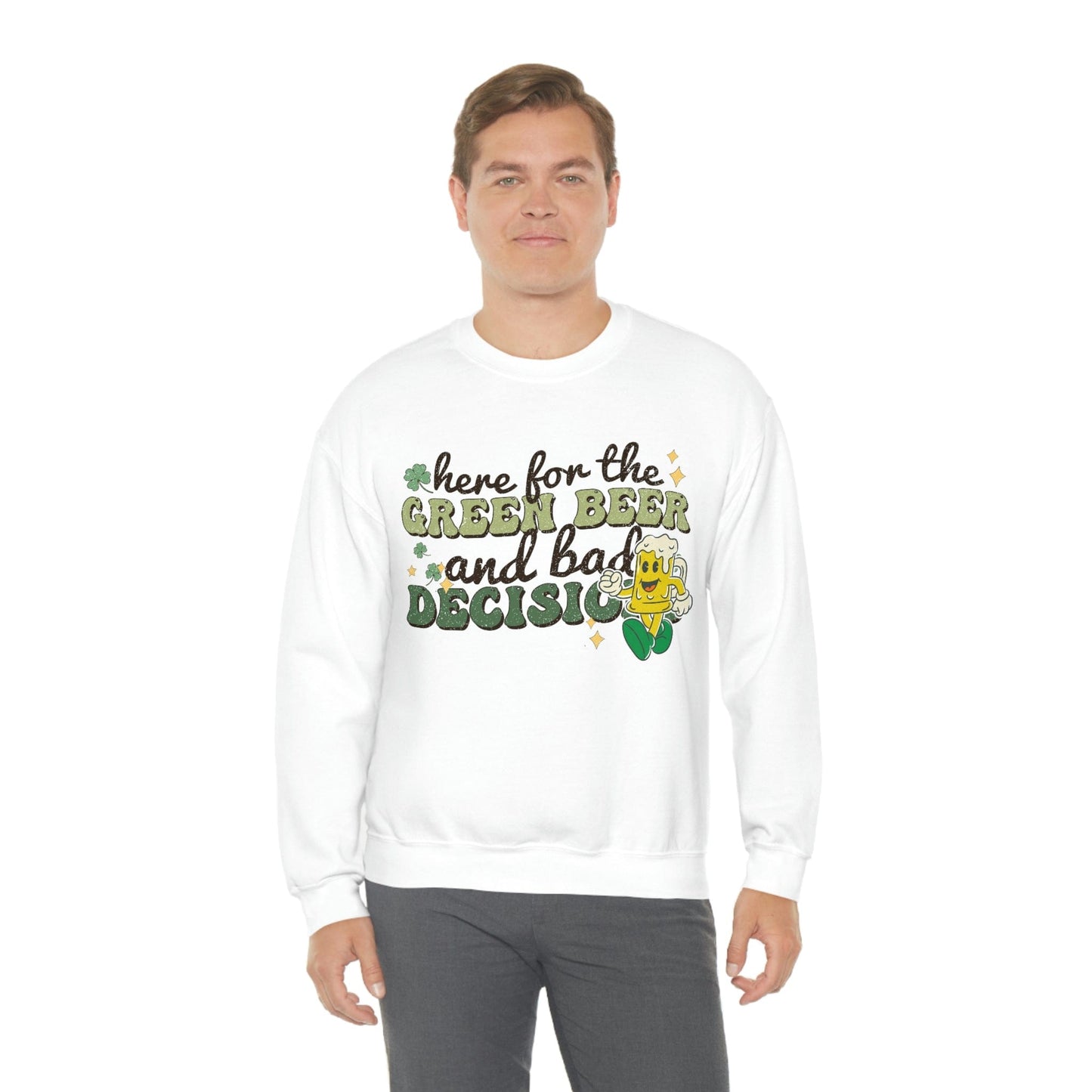 2023 Funny Sarcastic St. Patrick's Day Unisex Here for Green Beer and Bad Decisions Sweatshirt