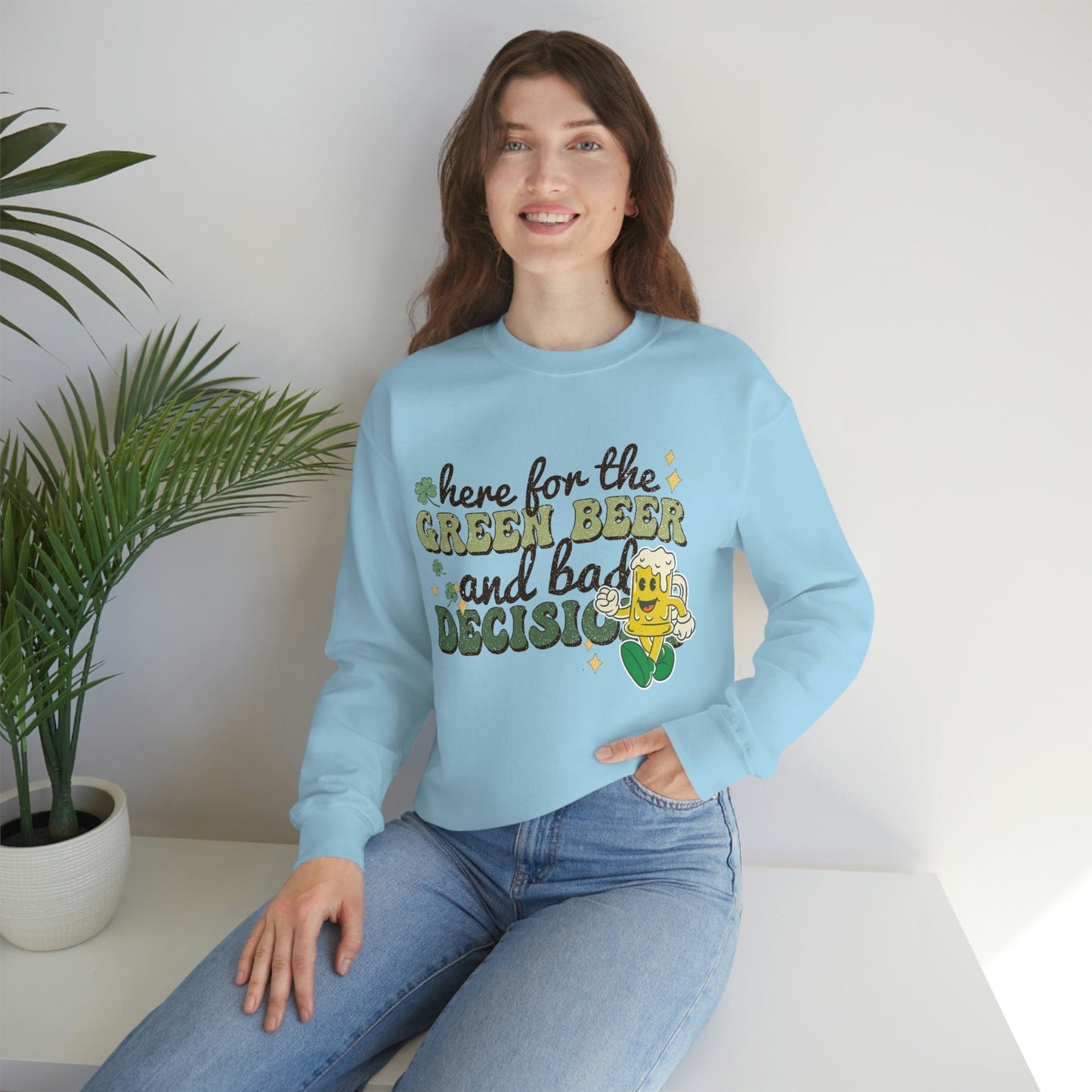 2023 Funny Sarcastic St. Patrick's Day Unisex Here for Green Beer and Bad Decisions Sweatshirt