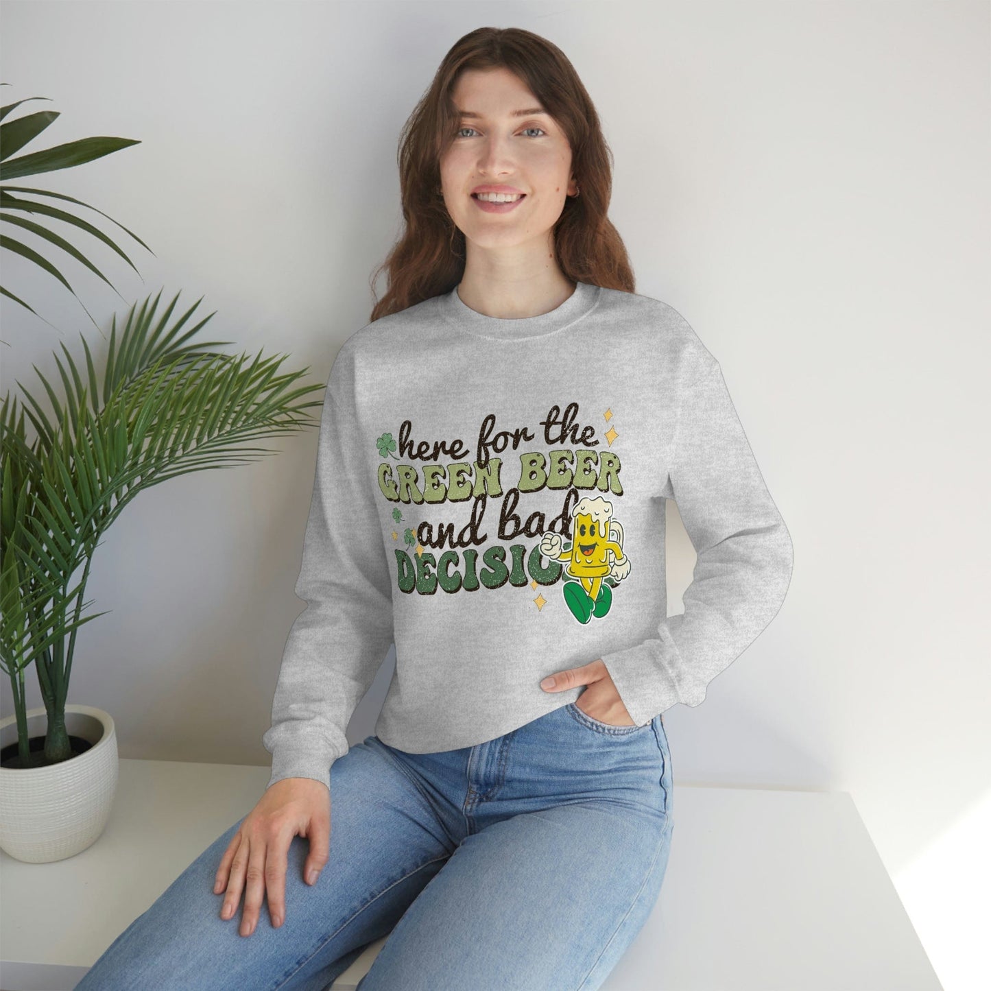 2023 Funny Sarcastic St. Patrick's Day Unisex Here for Green Beer and Bad Decisions Sweatshirt