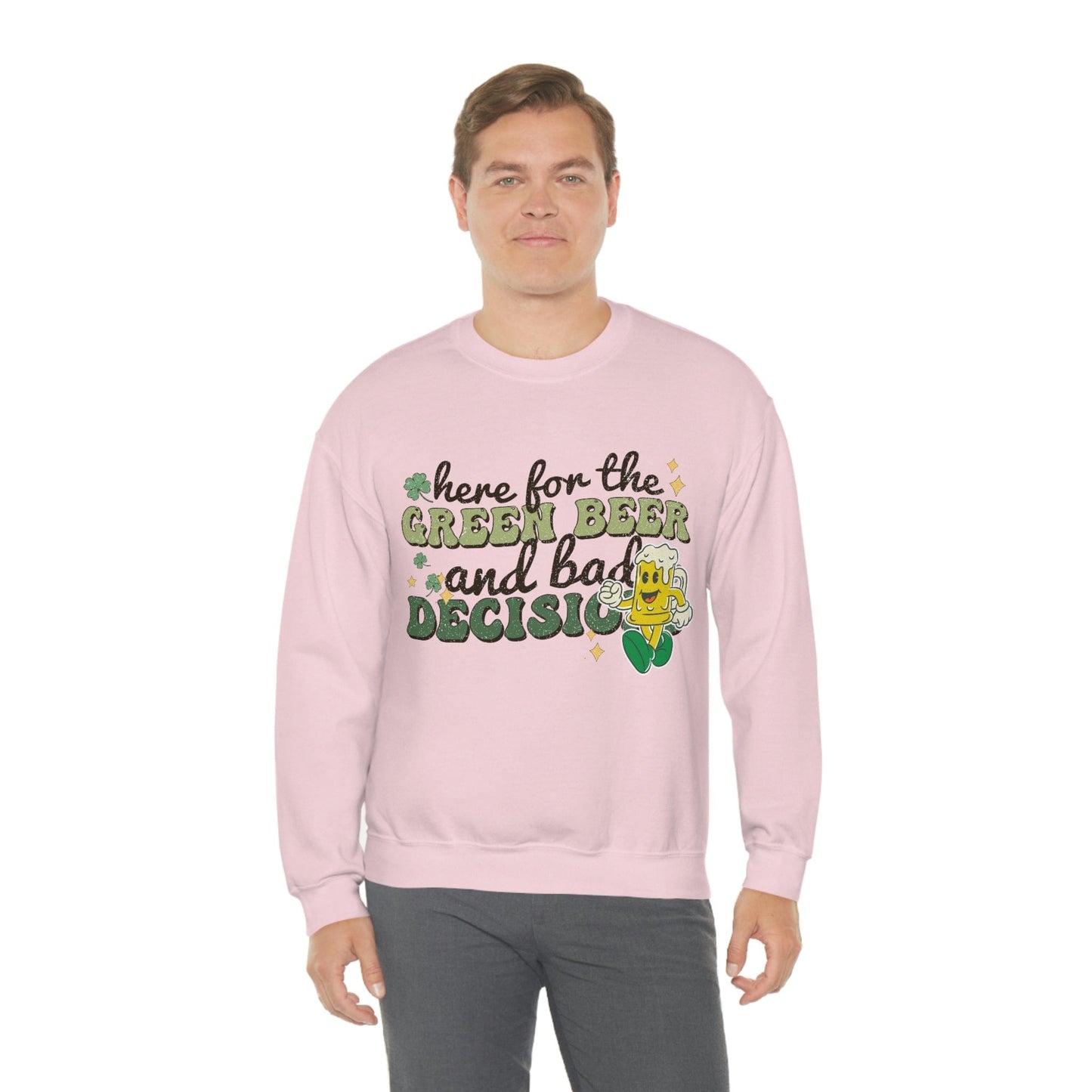2023 Funny Sarcastic St. Patrick's Day Unisex Here for Green Beer and Bad Decisions Sweatshirt