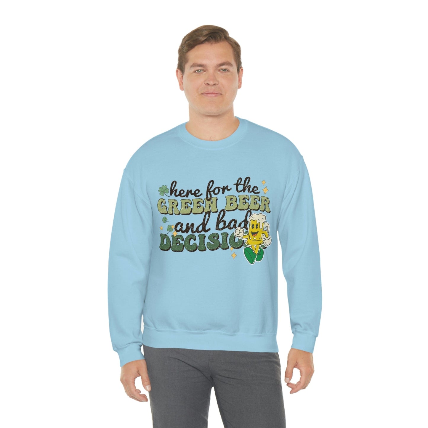 2023 Funny Sarcastic St. Patrick's Day Unisex Here for Green Beer and Bad Decisions Sweatshirt