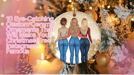 10 Eye-Catching Custom Ceramic Ornaments That Will Make Your Christmas Tree Instagram-Famous
