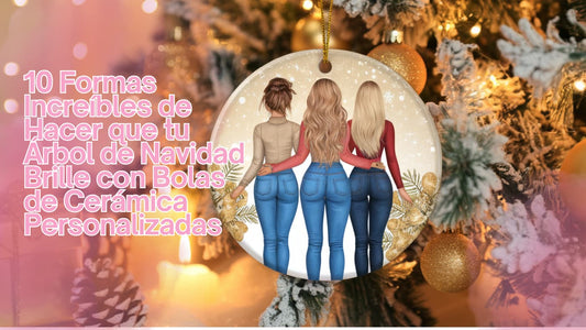10 Formas Increíbles de Hacer que tu Árbol de Navidad Brille con Bolas de Cerámica Personalizadas10 Formas Increíbles de Hacer que tu Árbol de Navidad Brille con Bolas de Cerámica Personalizadas
