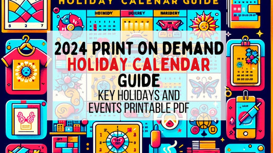 Colorful illustration of calendar, holidays and print on demand products with the title in middle saying "2024 Print On Demand Holiday Calendar Guide" 