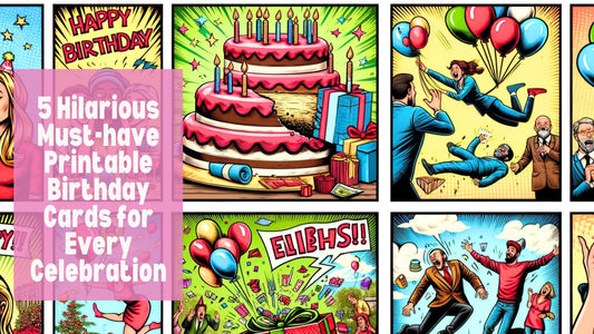 5 Hilarious Must-have Printable Birthday Cards for Every Celebration