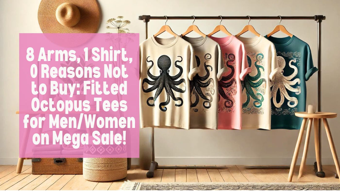 8 Arms, 1 Shirt, 0 Reasons Not to Buy: Fitted Octopus Tees for Men/Women on Mega Sale!