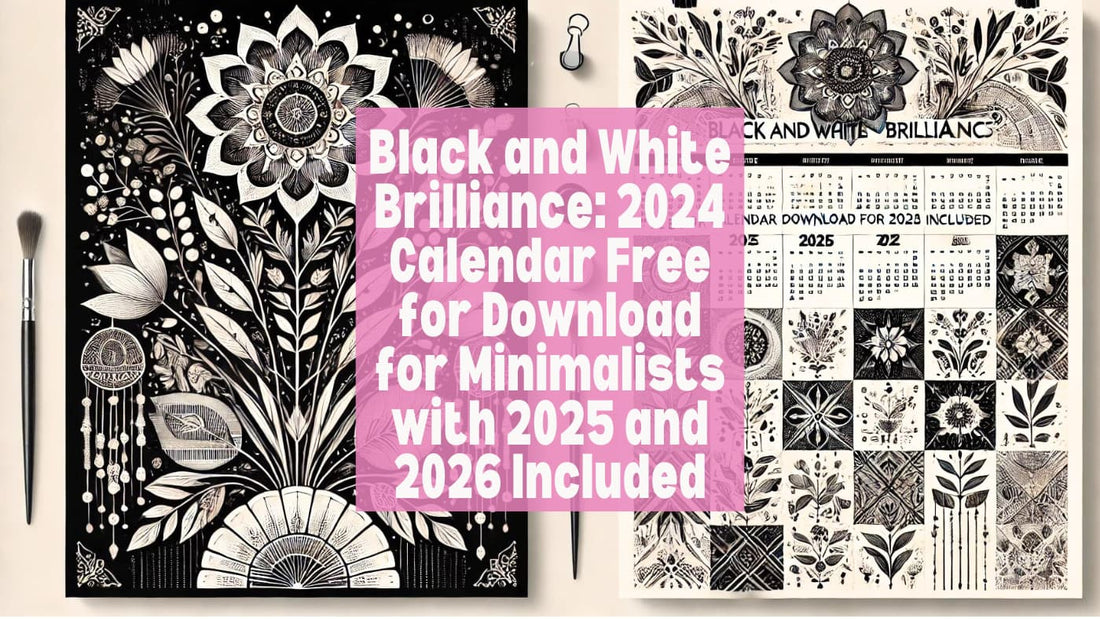 Black and White Brilliance: 2024 Calendar Free for Download for Minimalists with 2025 and 2026 Included