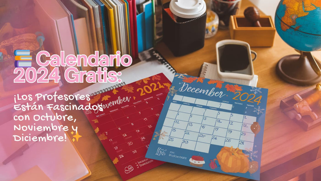 alendario 2024 Gratis: ¡Los Profesores Están Fascinados con Octubre, Noviembre y Diciembre! 