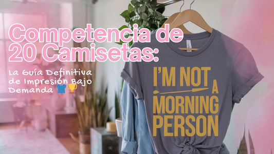 Competencia de 20 Camisetas: La Guía Definitiva de Impresión Bajo Demanda 👕🏆
