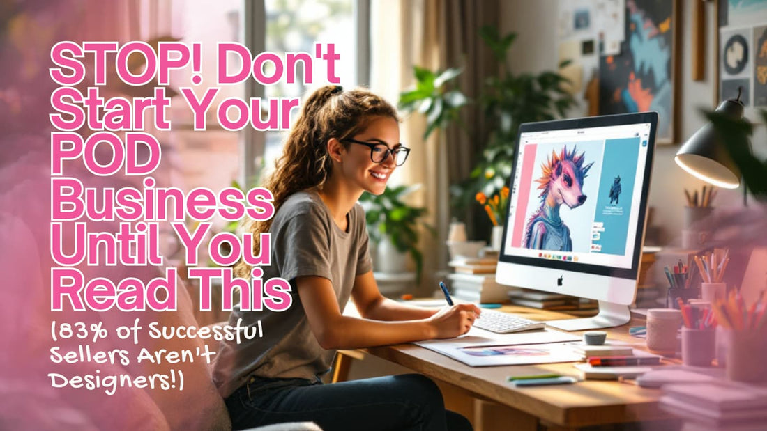 Don't Start Your POD Business Until You Read This 
