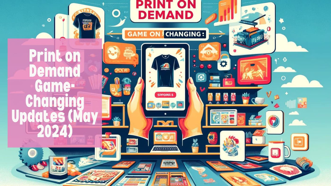 Print on Demand Game-Changing Updates (May 2024): Printify, Etsy, Kittl, and Canva Updates 