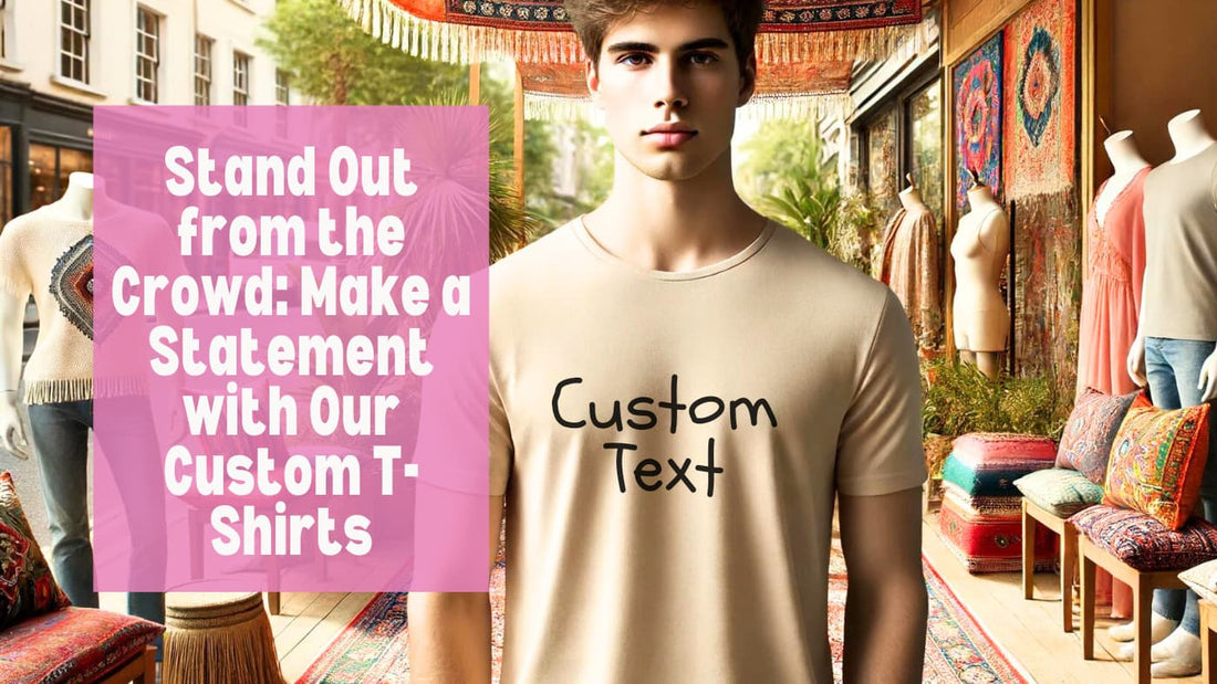 Stand Out from the Crowd Make a Statement with Our Custom T-Shirts