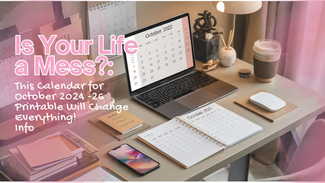 Is Your Life a Mess? This Calendar for October 2024 -26 Printable Will Change Everything!