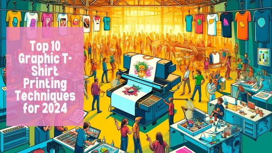 Top 10 Graphic T-Shirt Printing Techniques for 2024 & How to Choose