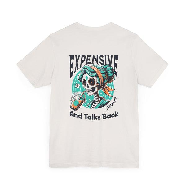 Women's Trendy Expensive Difficult and Talks Back Tee