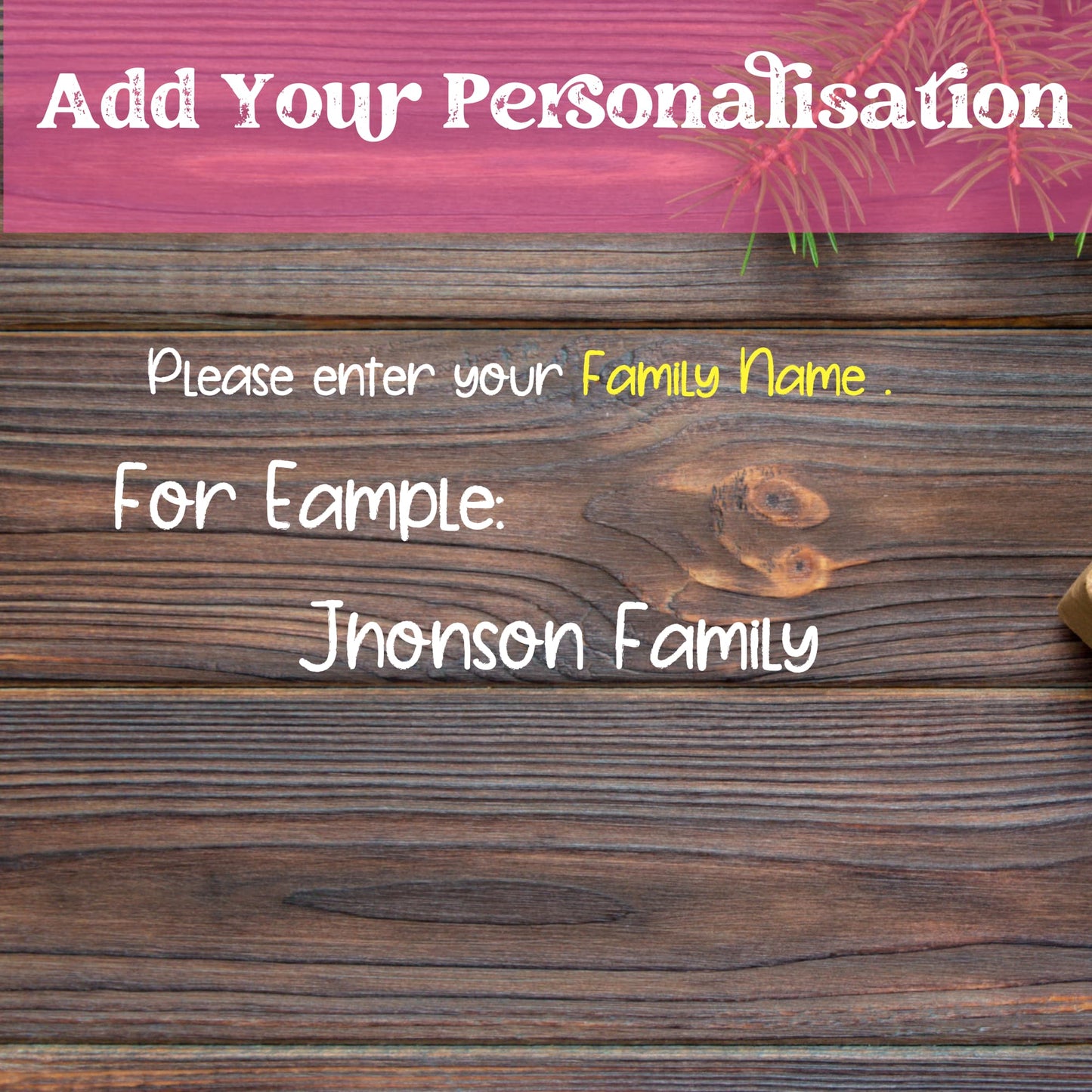 Personalization instructions for Christmas ornament showing example 'Jhonson Family' text on rustic wood background with pink header reading 'Add Your Personalisation.