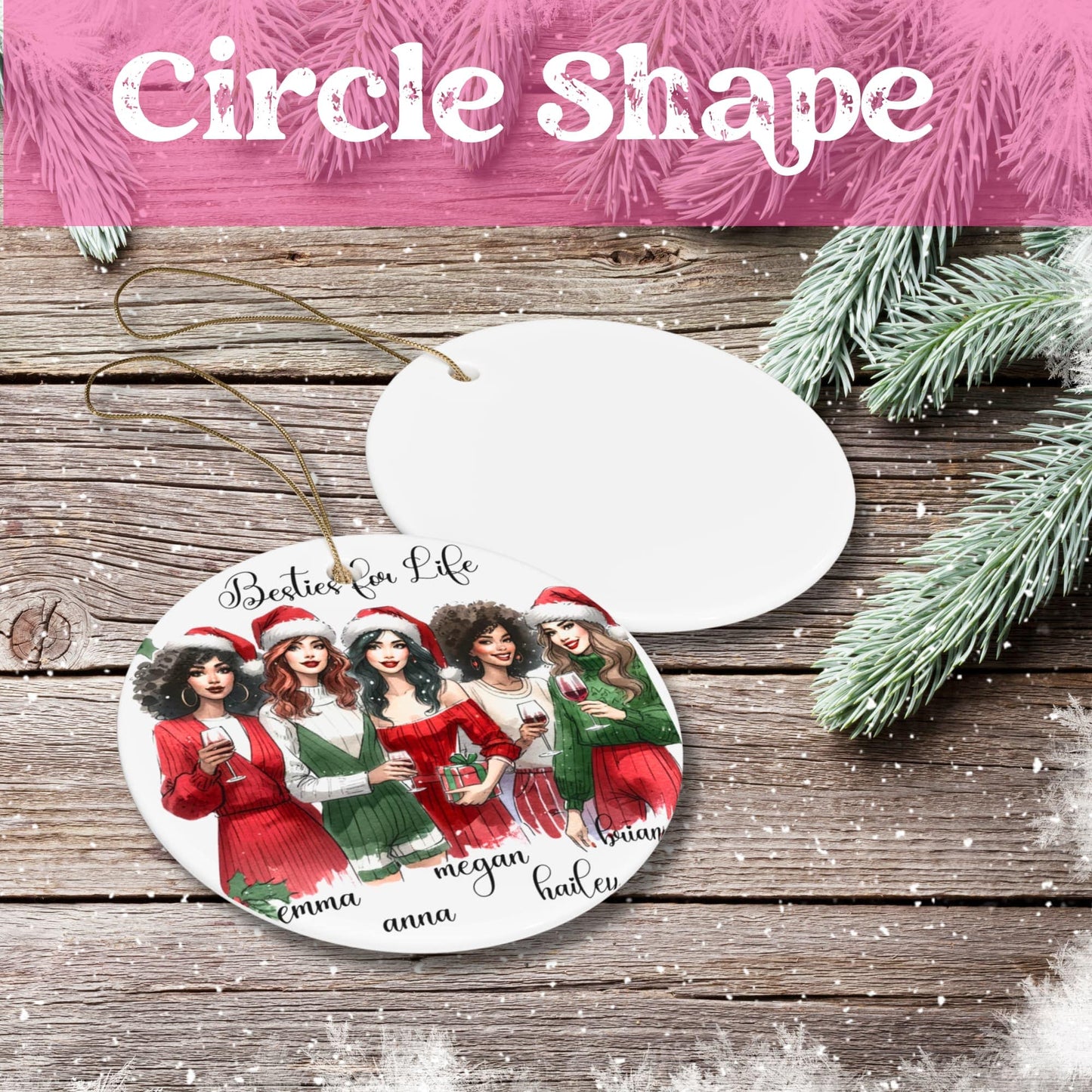 ersonalized best friends ceramic ornament design featuring five women in festive red and green holiday outfits holding wine glasses, with 'Besties for Life' text on white circle shape