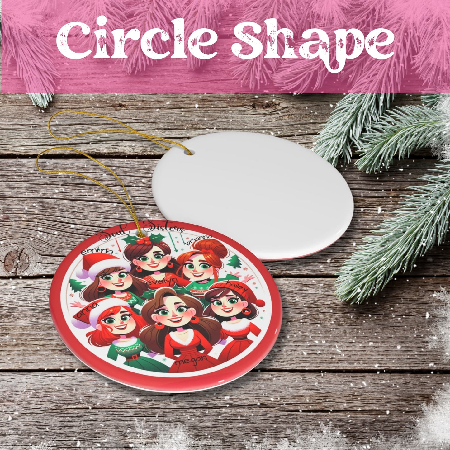 Circle shape demonstration of Soul Sisters ornament showing front design with six customizable friends and blank white reverse side, displayed on rustic wood with pine needles