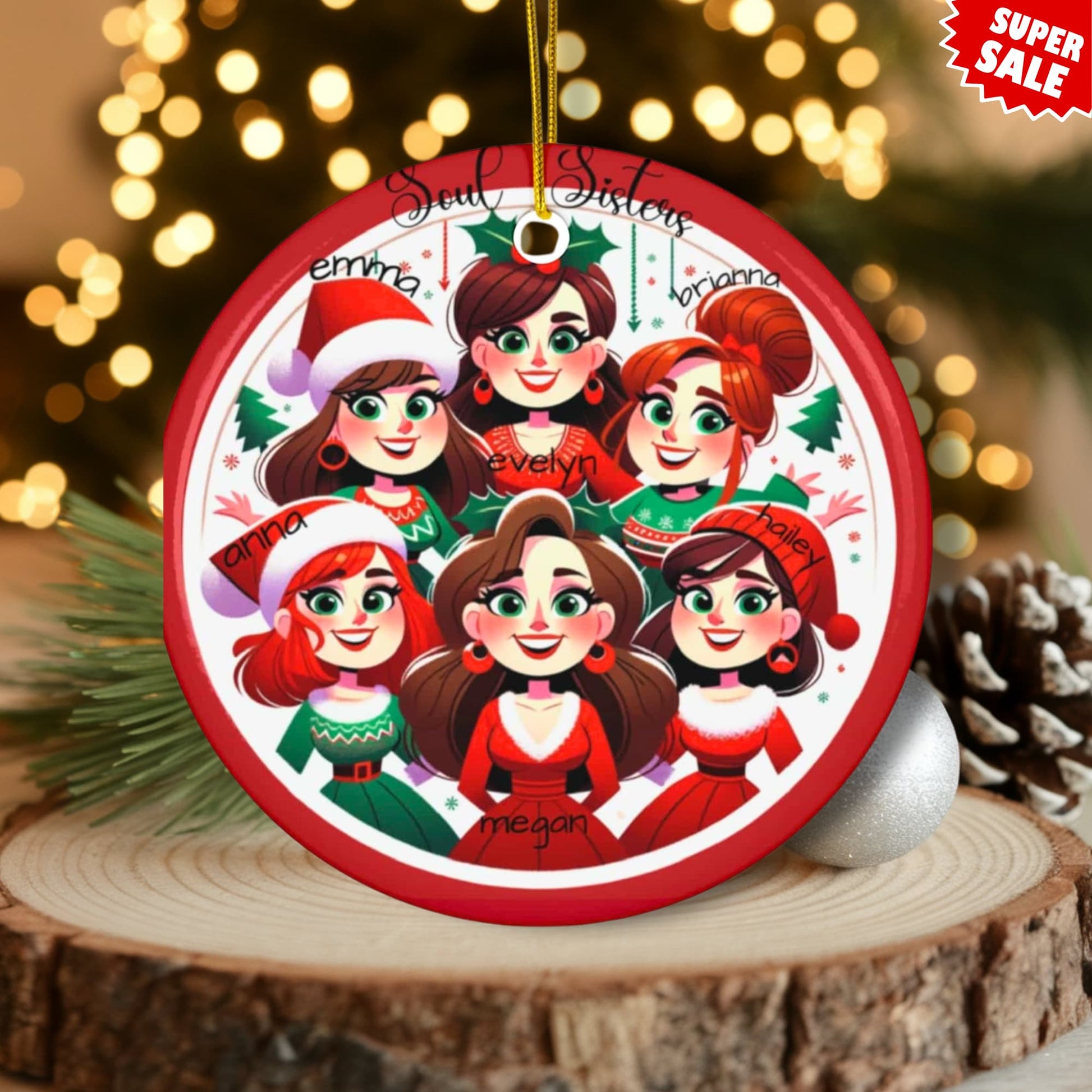 Soul Sisters Christmas ornament displayed on wooden slice with pinecone and pine branches, showing six personalized friends in red and green holiday outfits, with Super Sale tag