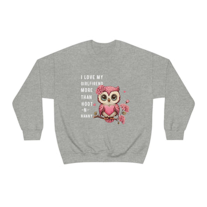 2023 Valentine's Day Gift: I Love My Girlfriend More Than Hoot-n-Nanny Sweatshirt"