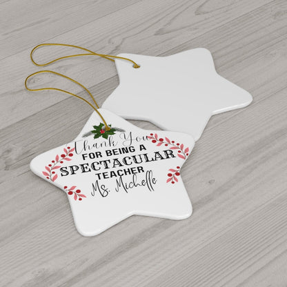 For Being Spectacular Teacher Ceramic Ornament, 4 Shapes