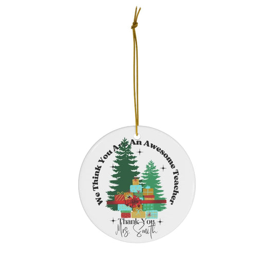 We Think You Are An Awesome Teacher Ceramic Ornament, 4 Shapes