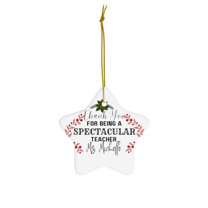 For Being Spectacular Teacher Ceramic Ornament, 4 Shapes