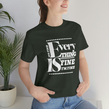 Unisex 'Everything Is Fine' Sarcastic Tee for Introverts - High-Quality Graphic T-Shirt