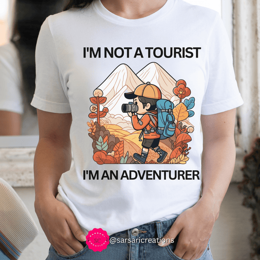 2023 Unisex I Am Not a Tourist I Am An Adventurer Aesthetic Exploration T-Shirt